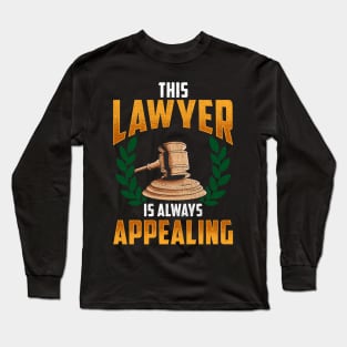 This Lawyer Is Always Appealing Funny Law Pun Long Sleeve T-Shirt